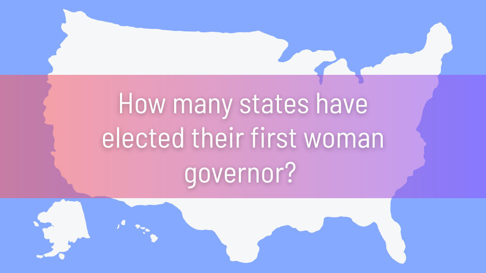 In 2025, Virginia will Elect its First Woman Governor. How Many Other States Have Achieved that Milestone?